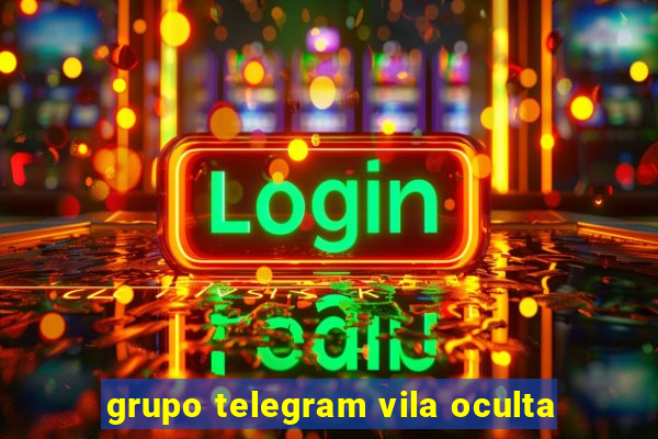 grupo telegram vila oculta